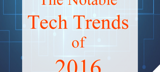 The Notable Tech Trends of 2016