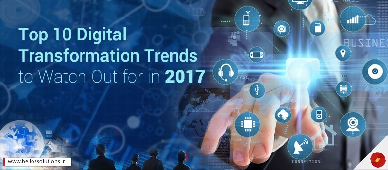 Top 10 Digital Transformation Trends to Watch Out for in 2017