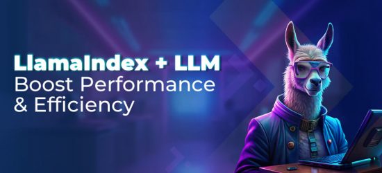 How does LlamaIndex boost LLM performance and efficiency?